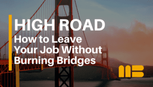 How to Leave Your Job Without Burning Bridges