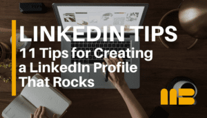11 Tips for Building a Good LinkedIn Profile