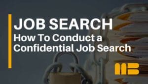 How To Conduct a Confidential Job Search