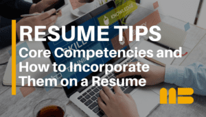 What Are the Best Core Competencies to Include on a Resume?