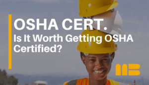 Is It Worth Getting OSHA Certified?