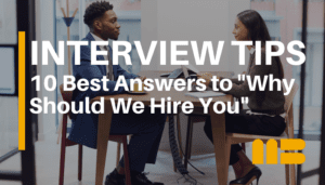 10 Best Answers to “Why Should We Hire You?” Interview Question