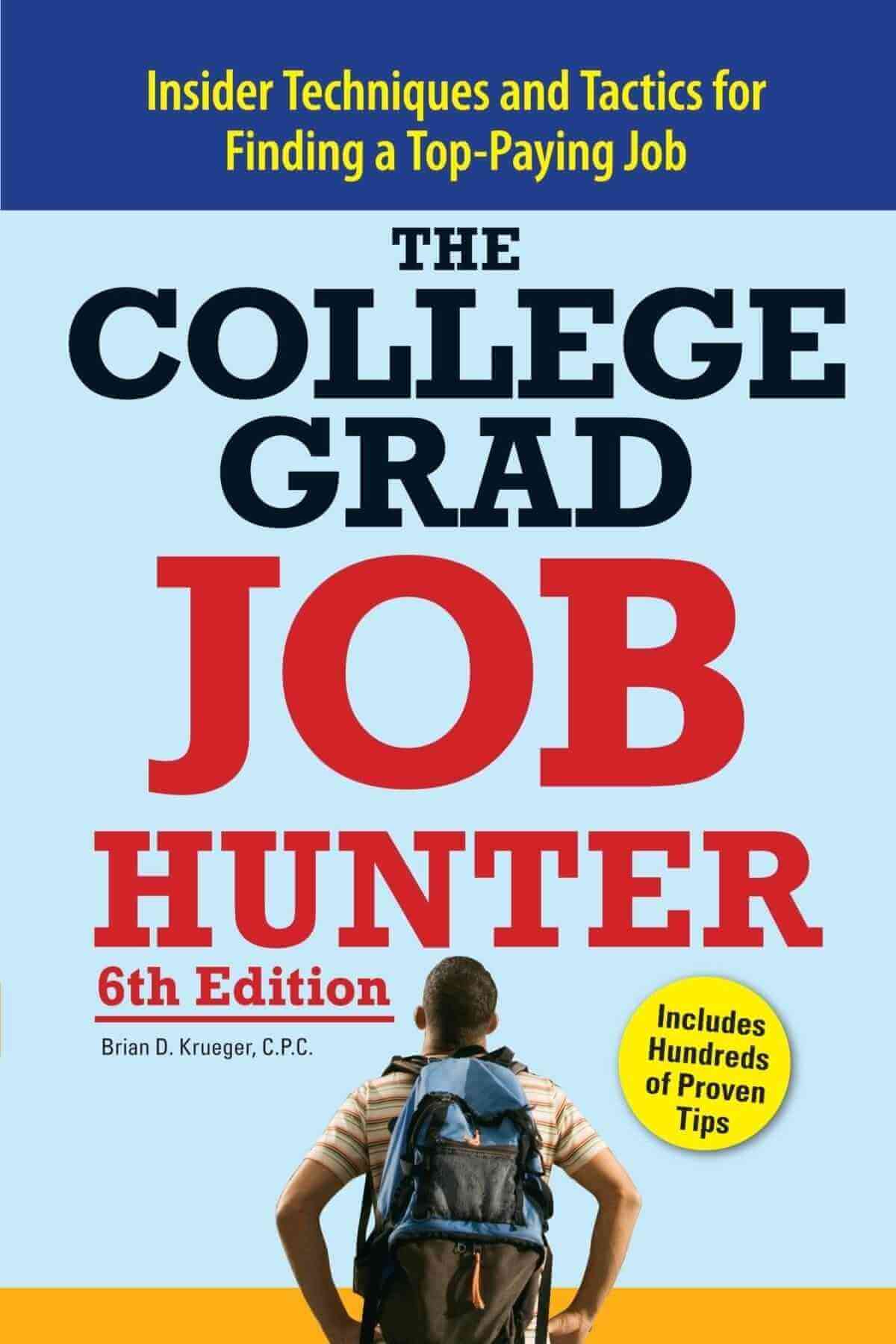 College Grad Job Hunter: Insider Techniques and Tactics for Finding A Top-Paying Entry-level Job