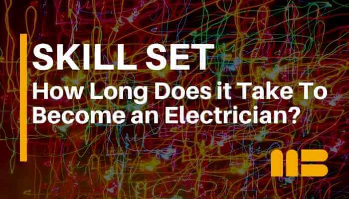 How Long Does It Take to Become an Electrician? - MatchBuilt