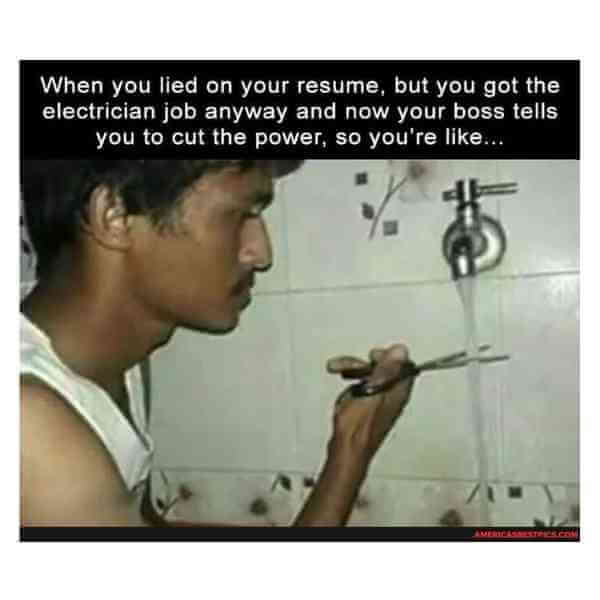 when you lie on your resume meme electrician
