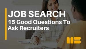 15 Good Questions To Ask Recruiters