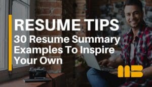 30 Resume Summary Examples To Inspire Your Own
