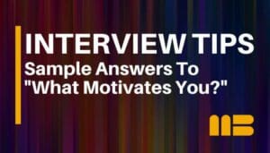 10 Sample Answers to “What Motivates You?” Interview Question