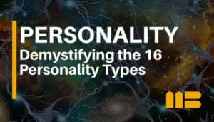 Beyond the Buzzwords: Demystifying the 16 Personality Types