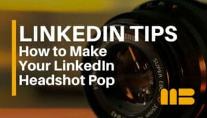 How to Take the Perfect LinkedIn Profile Picture